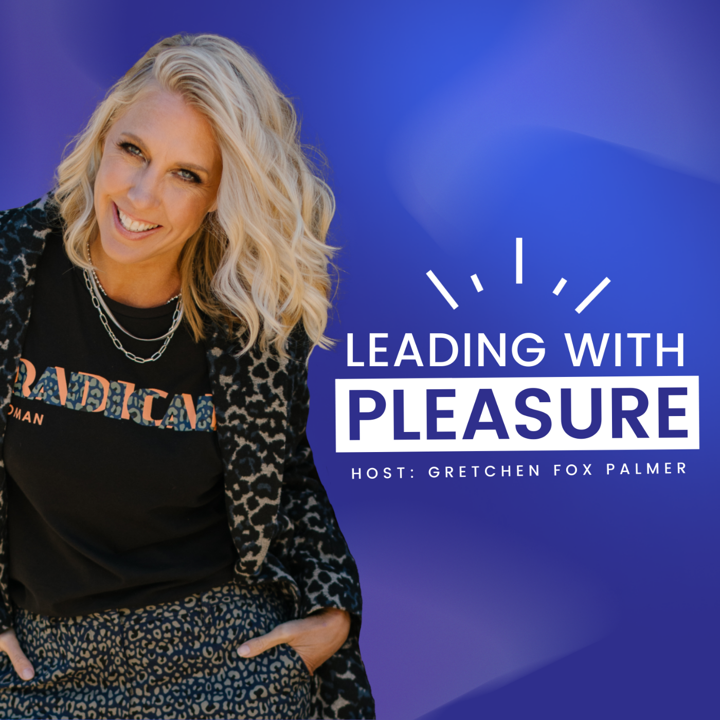 The “Leading with Pleasure” podcast is HERE!