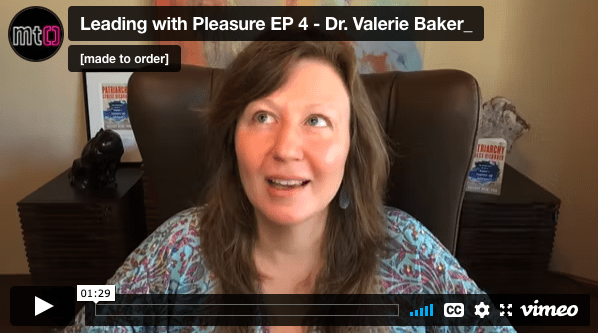 Leading with Pleasure: Patriarchy vs Pleasure with Dr. Valerie Rein
