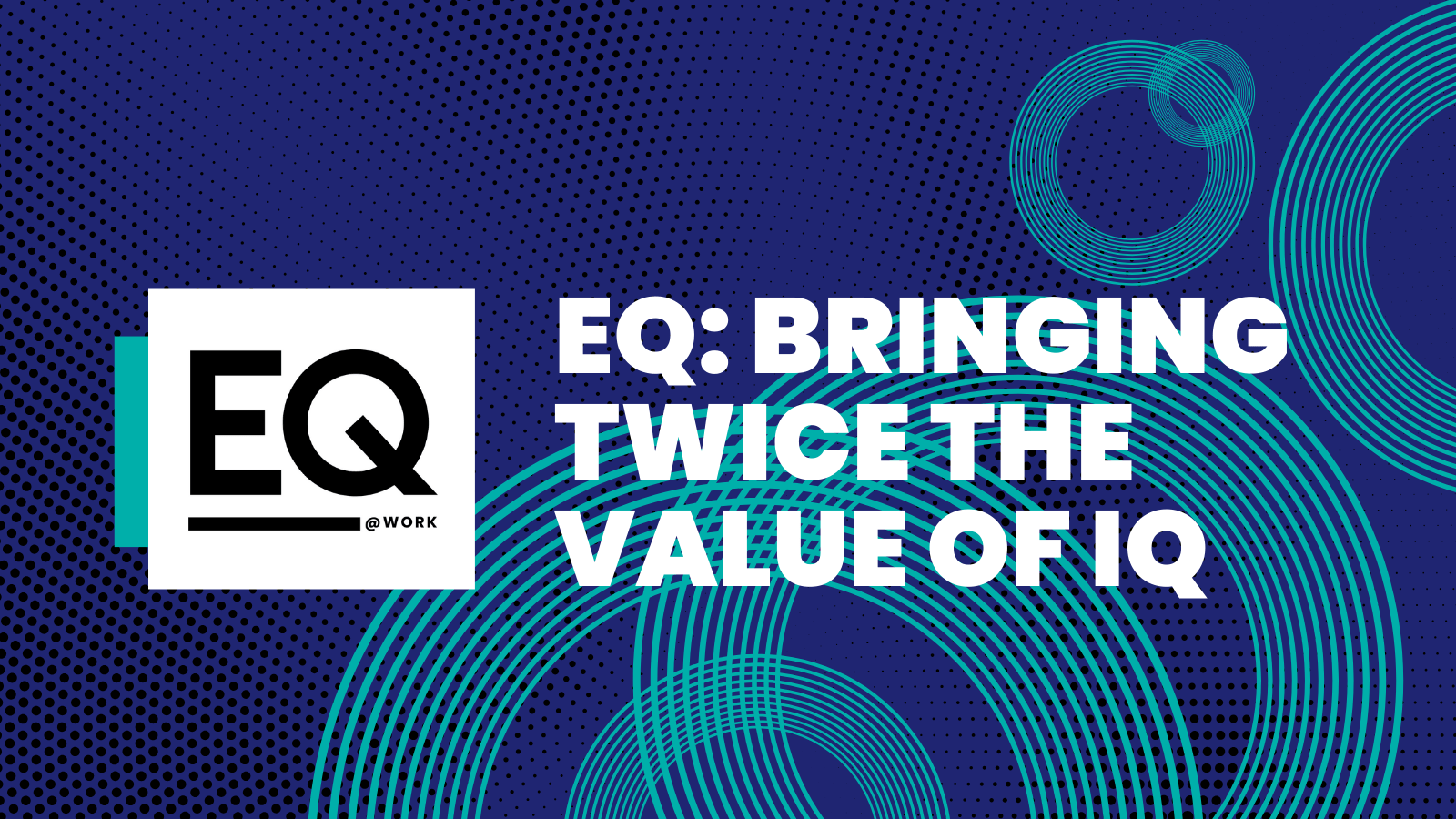 Why EQ Skills are Twice as Valuable as IQ for Workplace Success